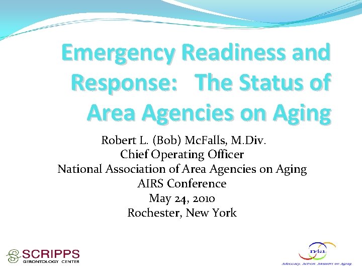 Emergency Readiness and Response: The Status of Area Agencies on Aging Robert L. (Bob) Emergency Readiness and Response: The Status of Area Agencies on Aging Robert L. (Bob)