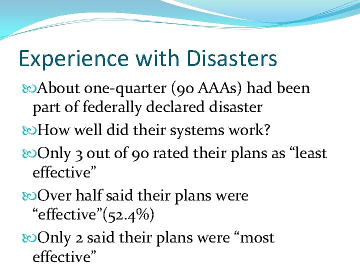 Experience with Disasters About one-quarter (90 AAAs) had been part of federally declared disaster Experience with Disasters About one-quarter (90 AAAs) had been part of federally declared disaster