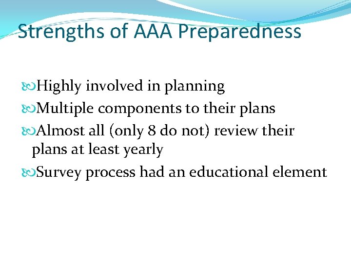 Strengths of AAA Preparedness Highly involved in planning Multiple components to their plans Almost Strengths of AAA Preparedness Highly involved in planning Multiple components to their plans Almost