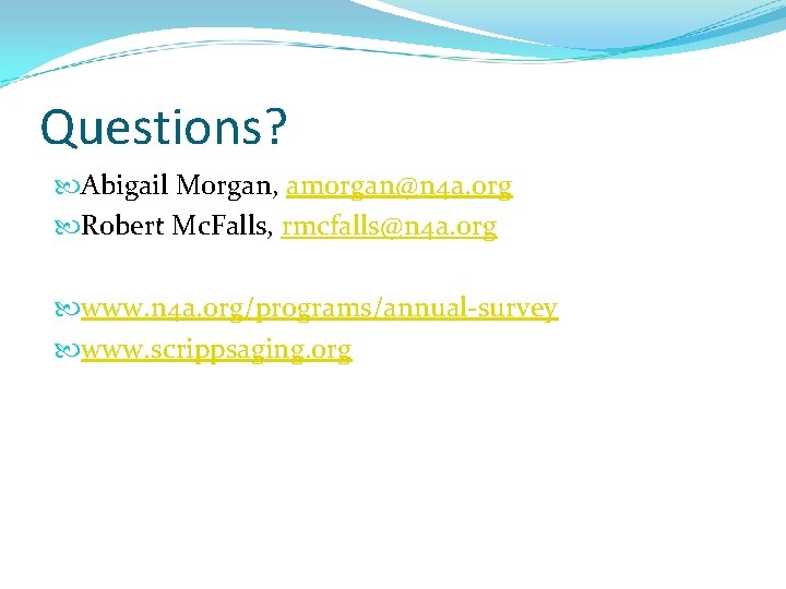 Questions? Abigail Morgan, amorgan@n 4 a. org Robert Mc. Falls, rmcfalls@n 4 a. org Questions? Abigail Morgan, amorgan@n 4 a. org Robert Mc. Falls, rmcfalls@n 4 a. org