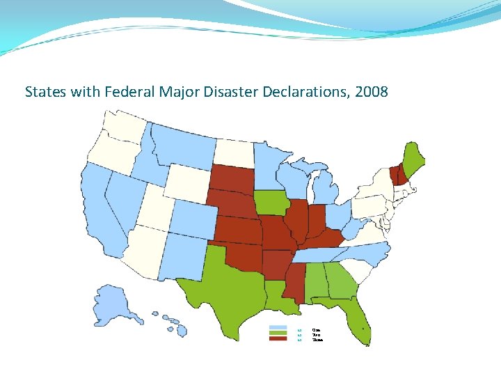 States with Federal Major Disaster Declarations, 2008 One Two Three States with Federal Major Disaster Declarations, 2008 One Two Three