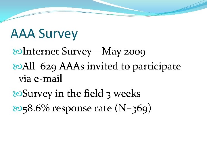 AAA Survey Internet Survey—May 2009 All 629 AAAs invited to participate via e-mail Survey AAA Survey Internet Survey—May 2009 All 629 AAAs invited to participate via e-mail Survey