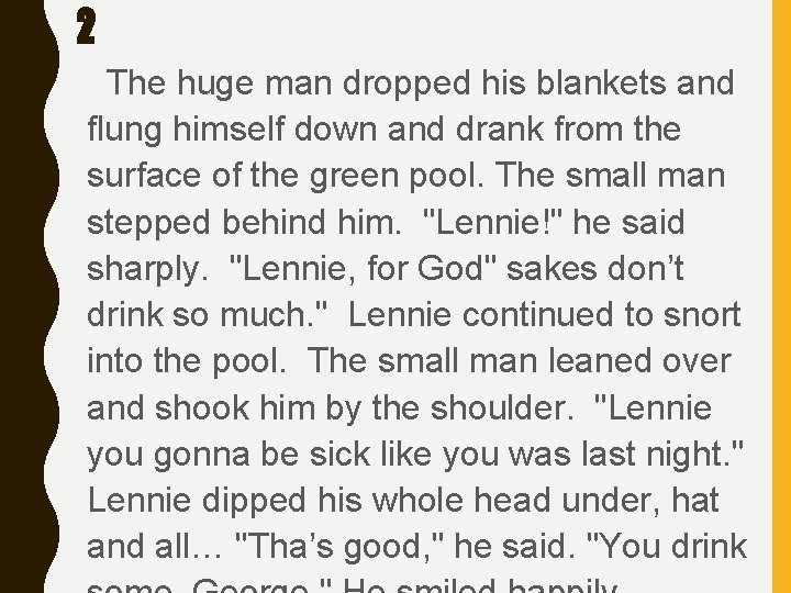 2 The huge man dropped his blankets and flung himself down and drank from