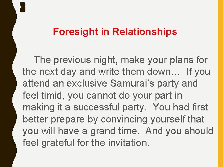 3 Foresight in Relationships The previous night, make your plans for the next day