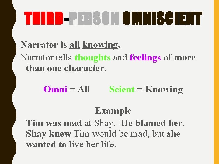 THIRD-PERSON OMNISCIENT Narrator is all knowing. Narrator tells thoughts and feelings of more than