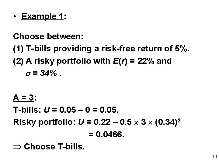  • Example 1: Choose between: (1) T-bills providing a risk-free return of 5%.