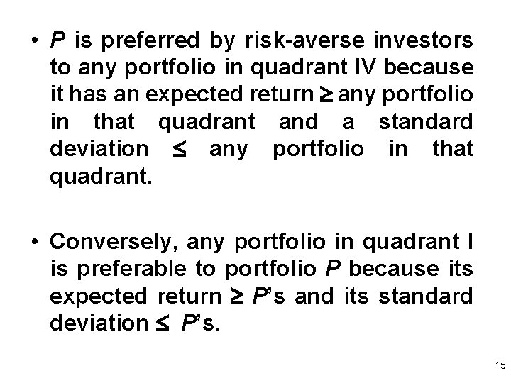  • P is preferred by risk-averse investors to any portfolio in quadrant IV