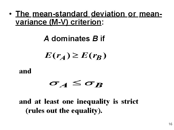  • The mean-standard deviation or meanvariance (M-V) criterion: A dominates B if and