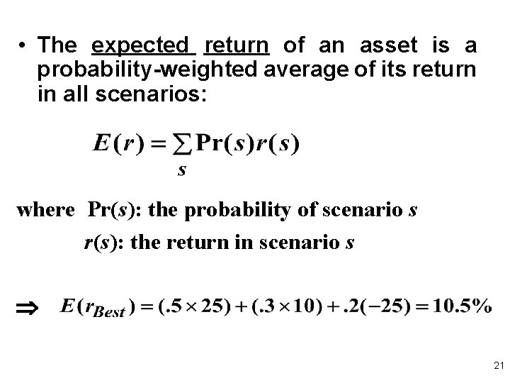  • The expected return of an asset is a probability-weighted average of its