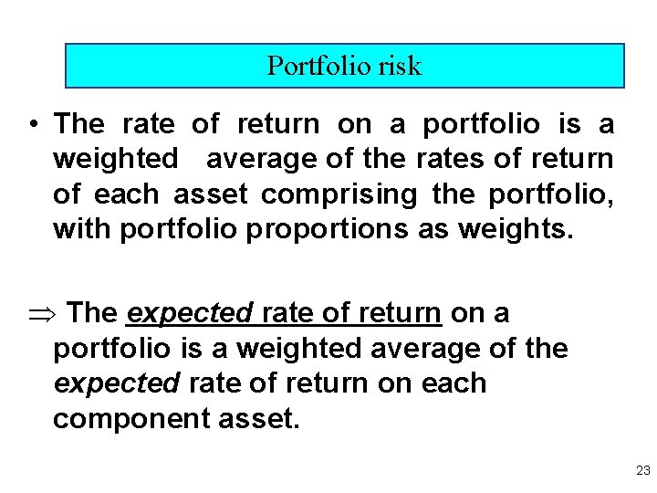 Portfolio risk • The rate of return on a portfolio is a weighted average