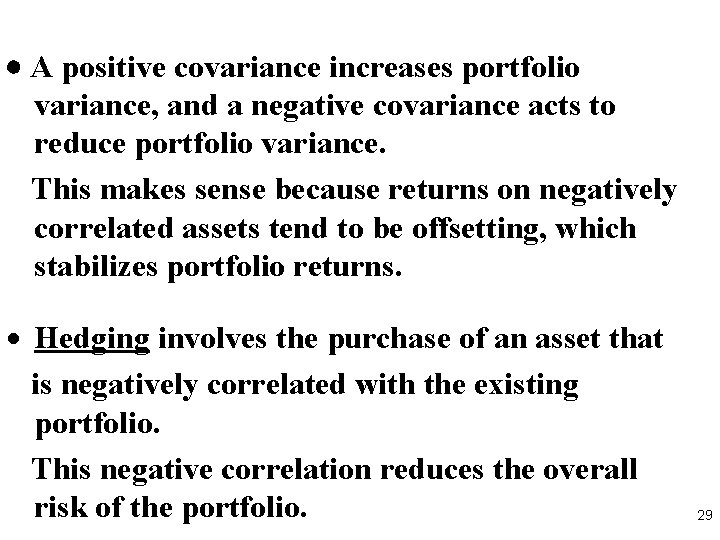  A positive covariance increases portfolio variance, and a negative covariance acts to reduce