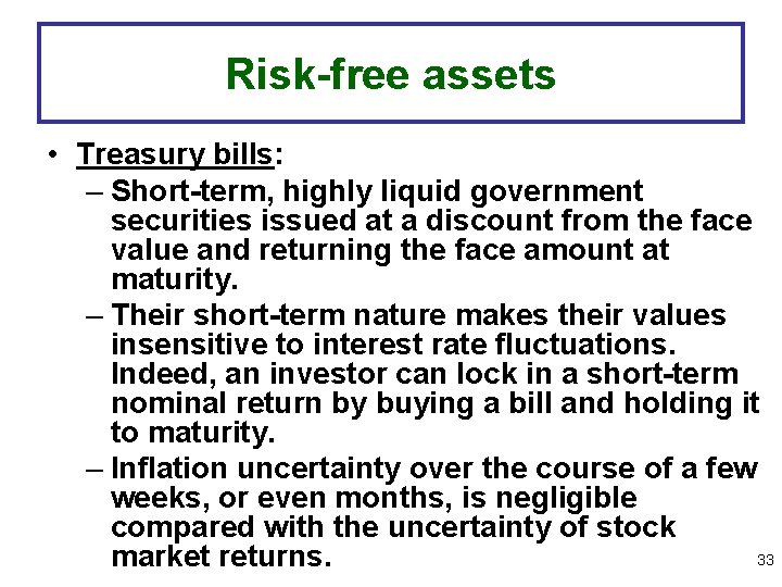 Risk-free assets • Treasury bills: – Short-term, highly liquid government securities issued at a