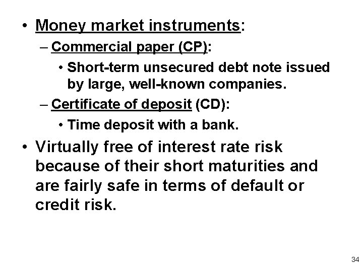  • Money market instruments: – Commercial paper (CP): • Short-term unsecured debt note