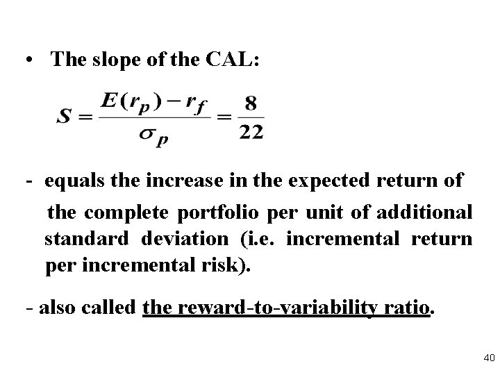  • The slope of the CAL: - equals the increase in the expected