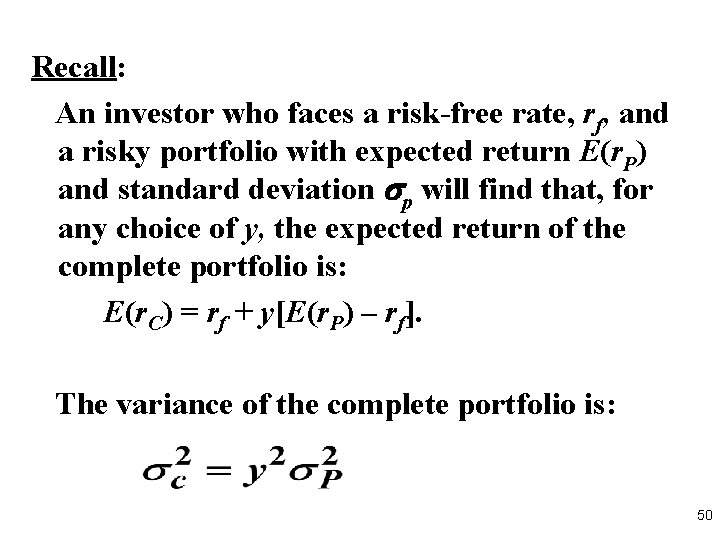 Recall: An investor who faces a risk-free rate, rf, and a risky portfolio with