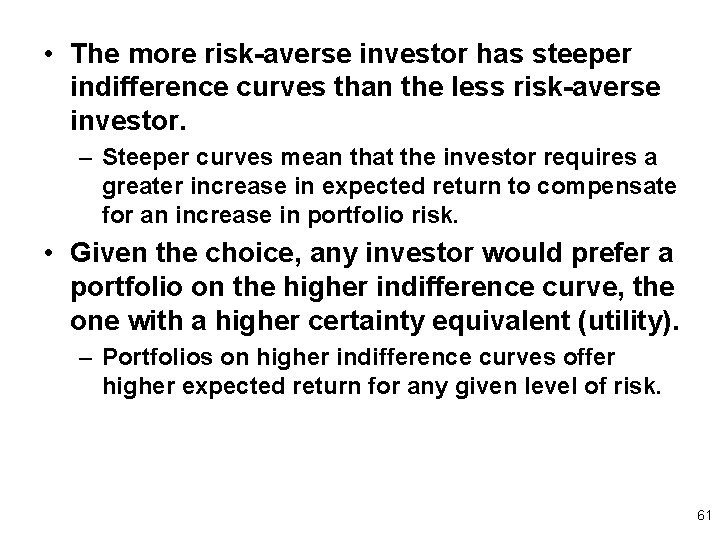  • The more risk-averse investor has steeper indifference curves than the less risk-averse