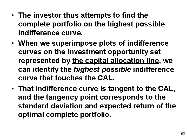  • The investor thus attempts to find the complete portfolio on the highest