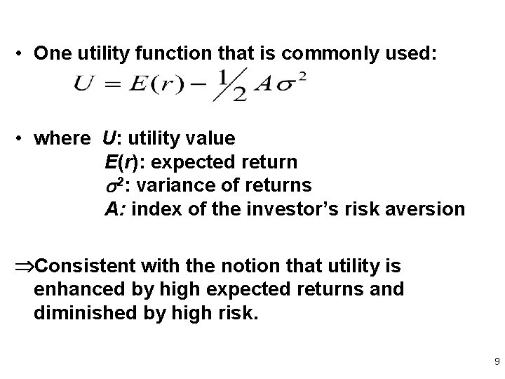 • One utility function that is commonly used: • where U: utility value