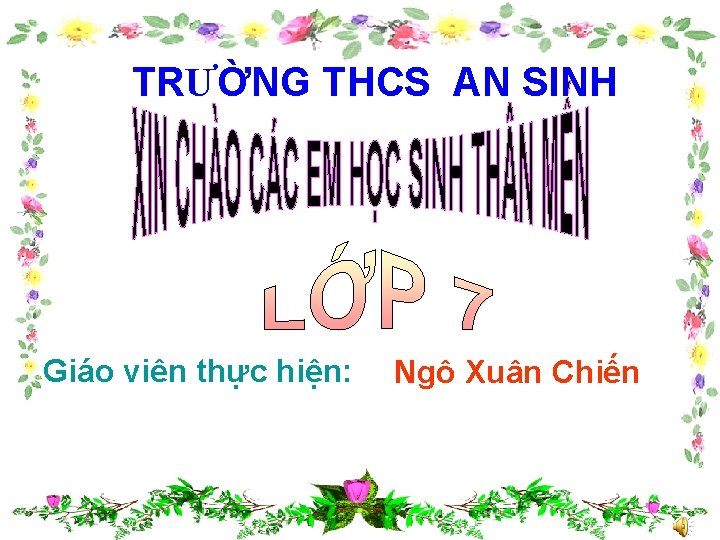 TRƯỜNG THCS AN SINH Giáo viên thực hiện: Ngô Xuân Chiến 