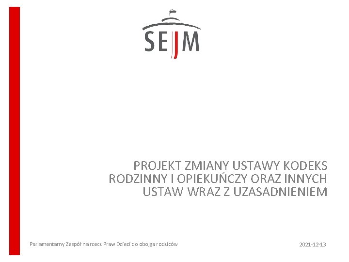 PROJEKT ZMIANY USTAWY KODEKS RODZINNY I OPIEKUŃCZY ORAZ INNYCH USTAW WRAZ Z UZASADNIENIEM Parlamentarny