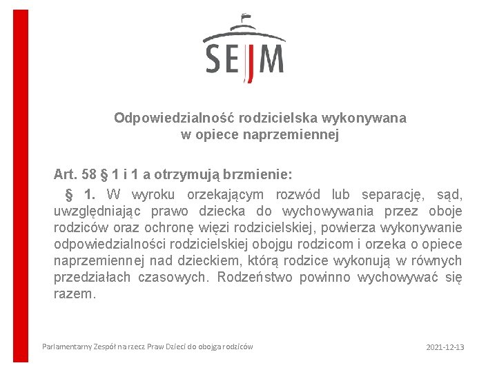 Odpowiedzialność rodzicielska wykonywana w opiece naprzemiennej Art. 58 § 1 i 1 a otrzymują