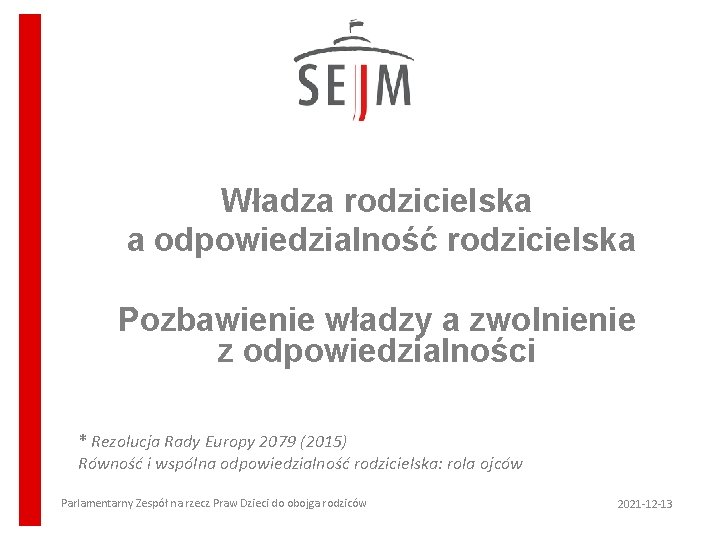 Władza rodzicielska a odpowiedzialność rodzicielska Pozbawienie władzy a zwolnienie z odpowiedzialności * Rezolucja Rady