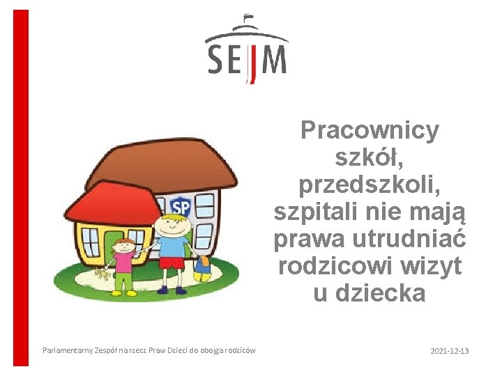 Pracownicy szkół, przedszkoli, szpitali nie mają prawa utrudniać rodzicowi wizyt u dziecka Parlamentarny Zespół