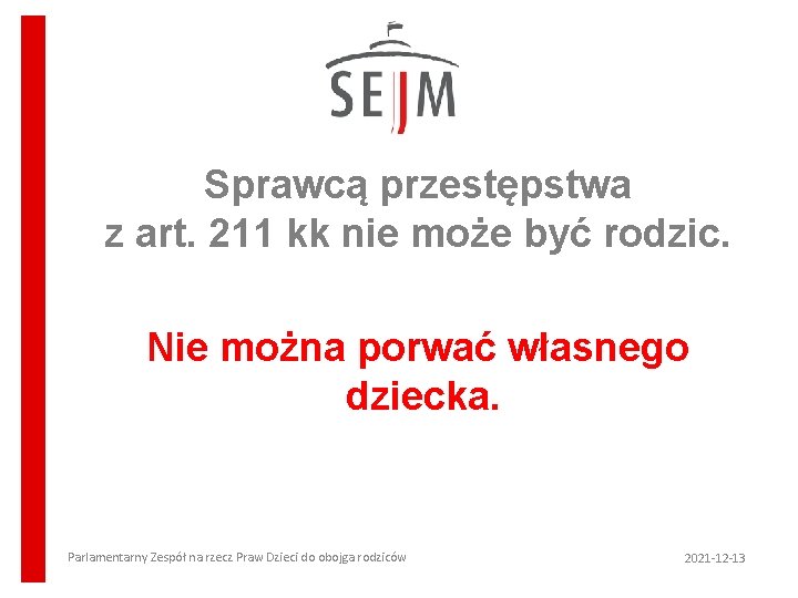 Sprawcą przestępstwa z art. 211 kk nie może być rodzic. Nie można porwać własnego