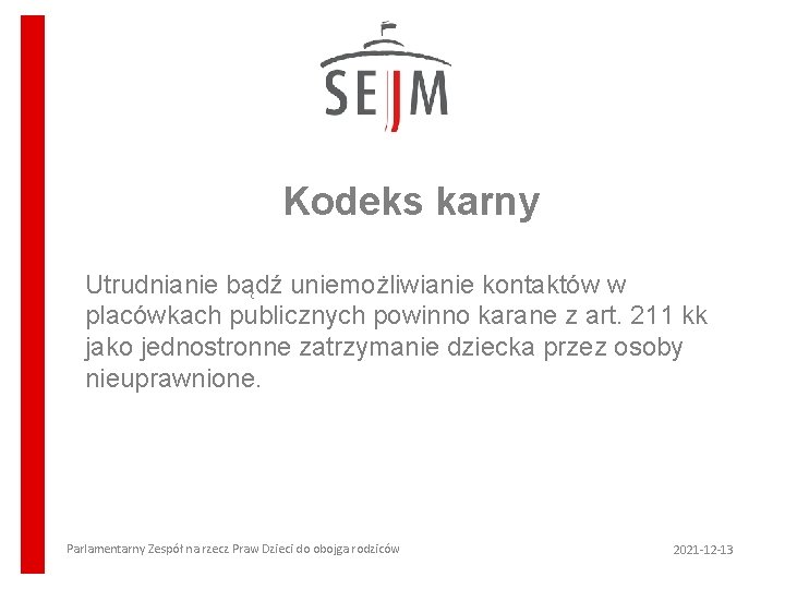 Kodeks karny Utrudnianie bądź uniemożliwianie kontaktów w placówkach publicznych powinno karane z art. 211