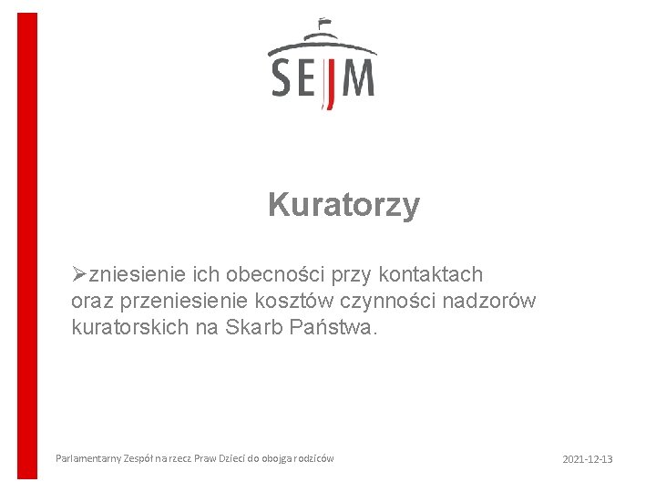 Kuratorzy Øzniesienie ich obecności przy kontaktach oraz przeniesienie kosztów czynności nadzorów kuratorskich na Skarb Kuratorzy Øzniesienie ich obecności przy kontaktach oraz przeniesienie kosztów czynności nadzorów kuratorskich na Skarb