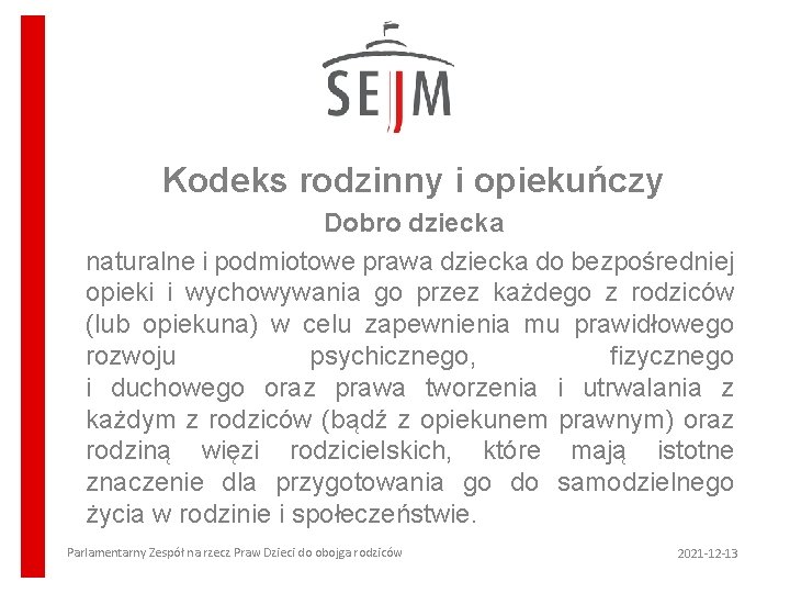 Kodeks rodzinny i opiekuńczy Dobro dziecka naturalne i podmiotowe prawa dziecka do bezpośredniej opieki