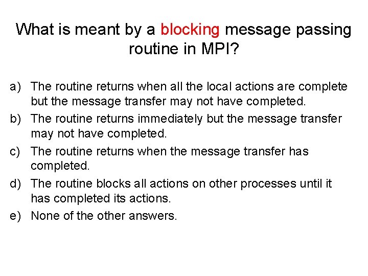 What is meant by a blocking message passing routine in MPI? a) The routine