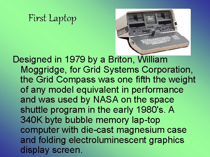 First Laptop Designed in 1979 by a Briton, William Moggridge, for Grid Systems Corporation,