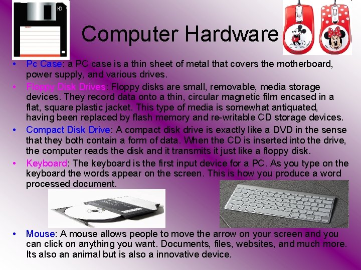 Computer Hardware • • • Pc Case: a PC case is a thin sheet