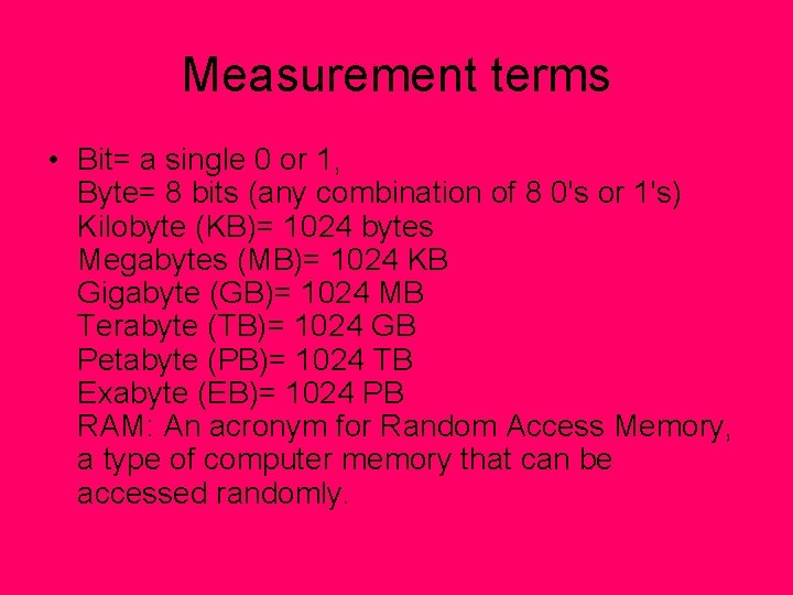 Measurement terms • Bit= a single 0 or 1, Byte= 8 bits (any combination