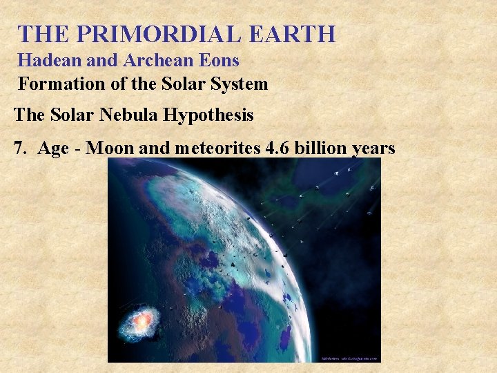 THE PRIMORDIAL EARTH Hadean and Archean Eons Formation of the Solar System The Solar