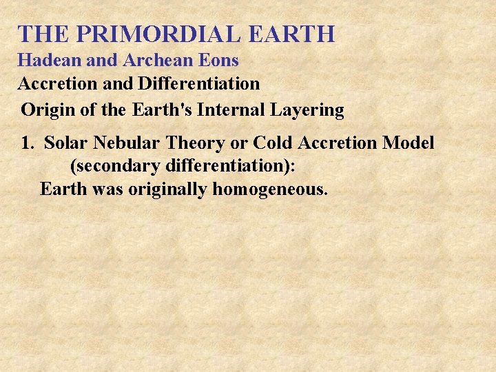 THE PRIMORDIAL EARTH Hadean and Archean Eons Accretion and Differentiation Origin of the Earth's