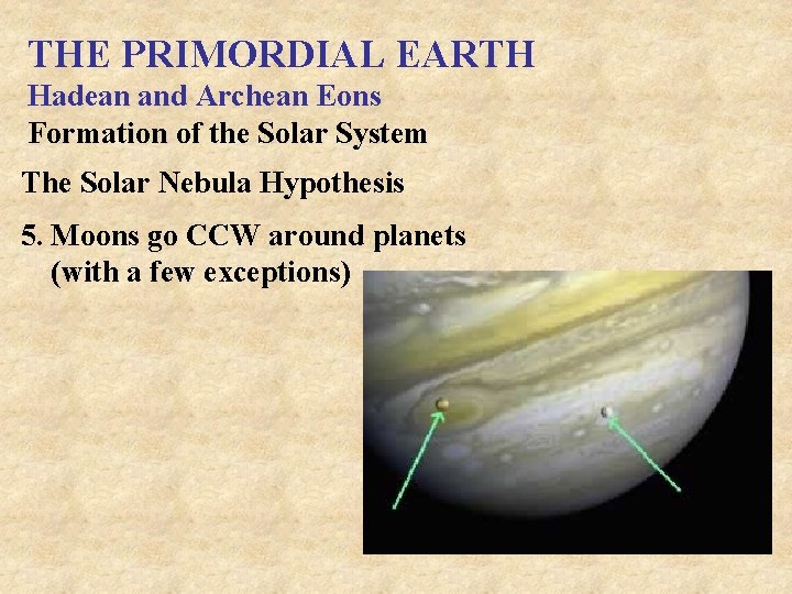 THE PRIMORDIAL EARTH Hadean and Archean Eons Formation of the Solar System The Solar