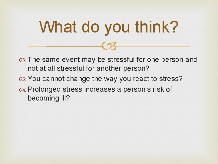 What do you think? The same event may be stressful for one person and