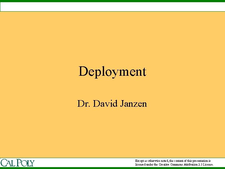 Deployment Dr. David Janzen Except as otherwise noted, the content of this presentation is