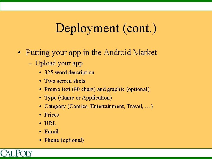 Deployment (cont. ) • Putting your app in the Android Market – Upload your