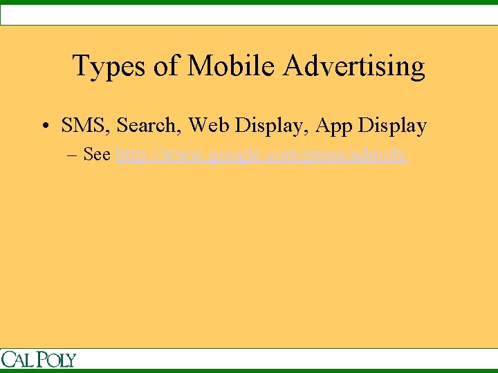 Types of Mobile Advertising • SMS, Search, Web Display, App Display – See http: