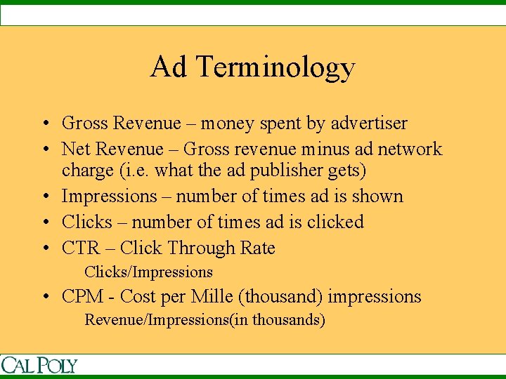 Ad Terminology • Gross Revenue – money spent by advertiser • Net Revenue –