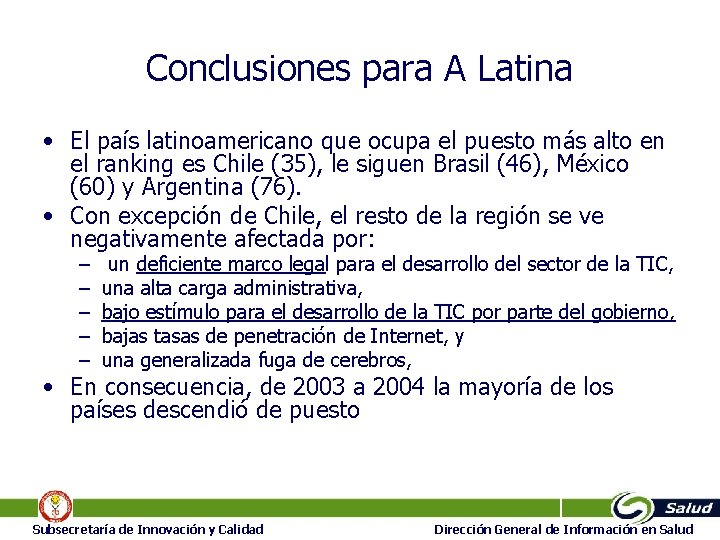 Conclusiones para A Latina • El país latinoamericano que ocupa el puesto más alto