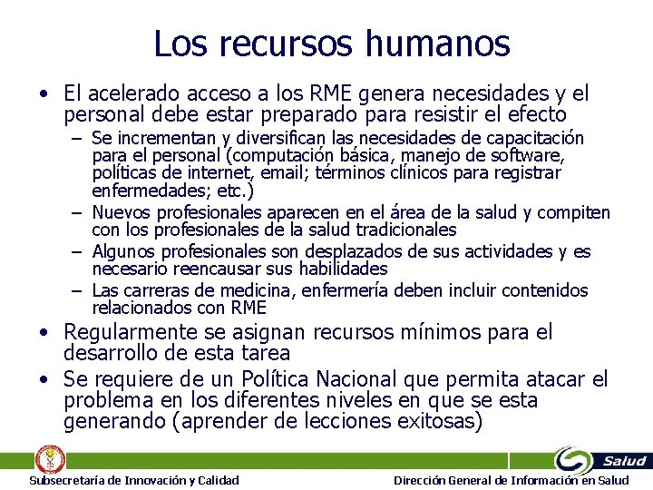 Los recursos humanos • El acelerado acceso a los RME genera necesidades y el