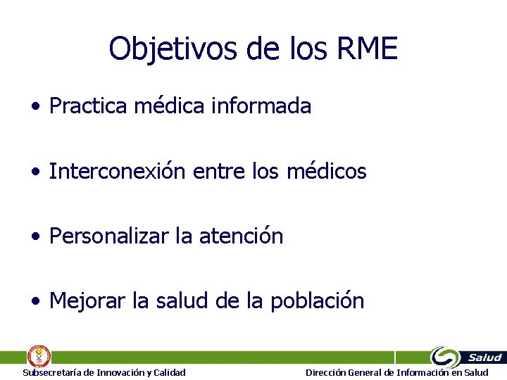 Objetivos de los RME • Practica médica informada • Interconexión entre los médicos •