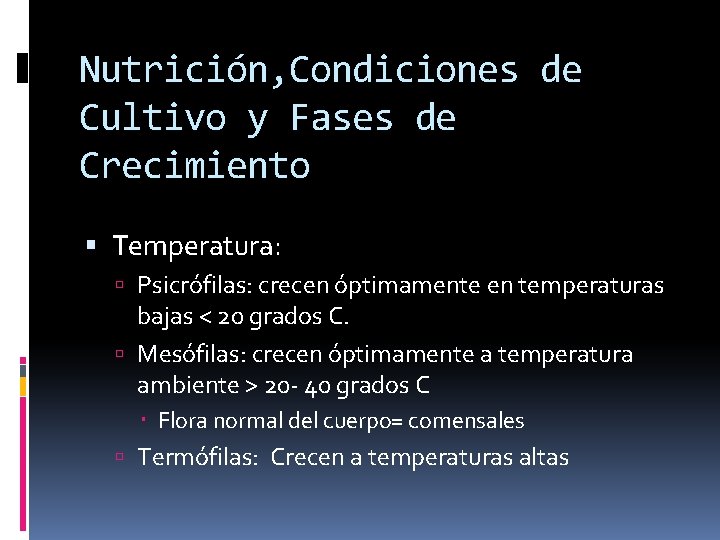 Nutrición, Condiciones de Cultivo y Fases de Crecimiento Temperatura: Psicrófilas: crecen óptimamente en temperaturas