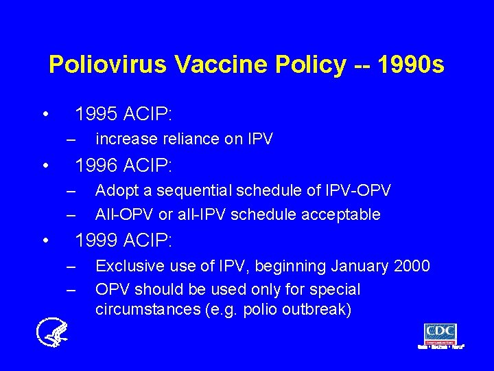 Poliovirus Vaccine Policy -- 1990 s • 1995 ACIP: – • 1996 ACIP: –