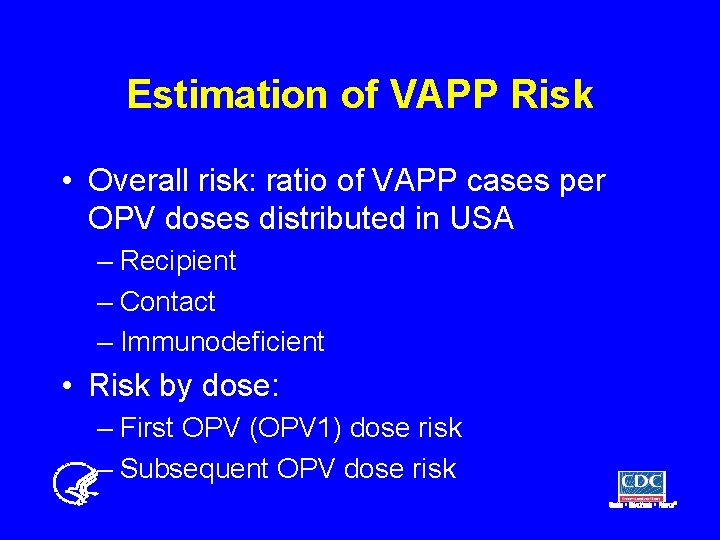 Estimation of VAPP Risk • Overall risk: ratio of VAPP cases per OPV doses