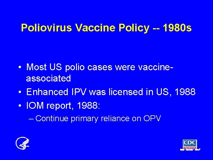 Poliovirus Vaccine Policy -- 1980 s • Most US polio cases were vaccineassociated •